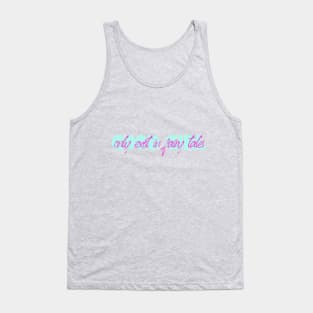 Good girl only exist in fairy tales funny quote Tank Top